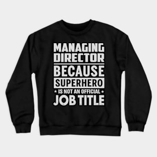 Managing Director Because Superhero Is Not A Job Title Crewneck Sweatshirt